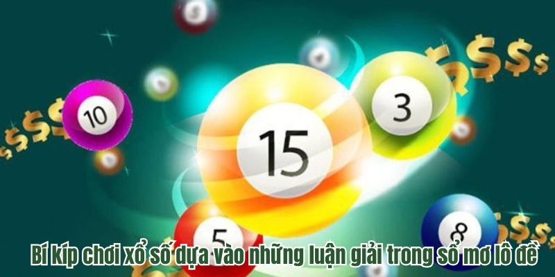 Bí kíp chơi xổ số dựa vào những luận giải trong sổ mơ lô đề