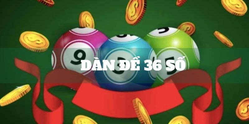 Hiểu rõ về dàn 36 số đề
