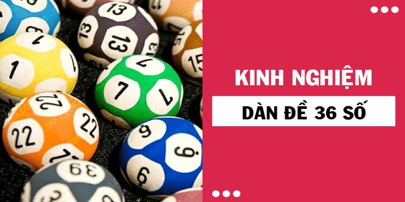 Một số điều cần biết khi đánh dàn 36 số đề