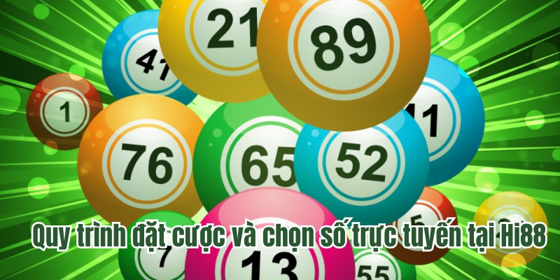 Quy trình đặt cược và chọn số trực tuyến tại Hi88
